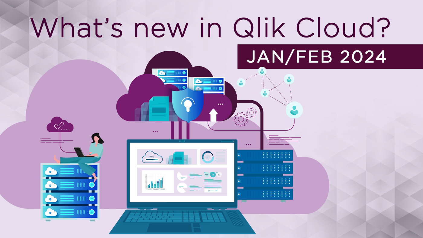 What’s New in Qlik Cloud – Jan & Feb 2024