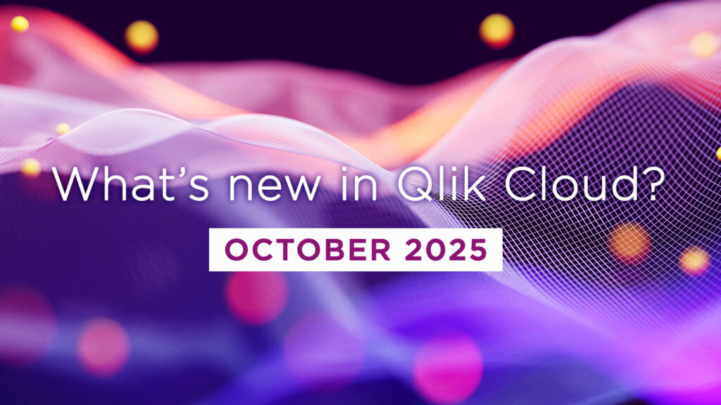 What’s New in Qlik Cloud – October 2025