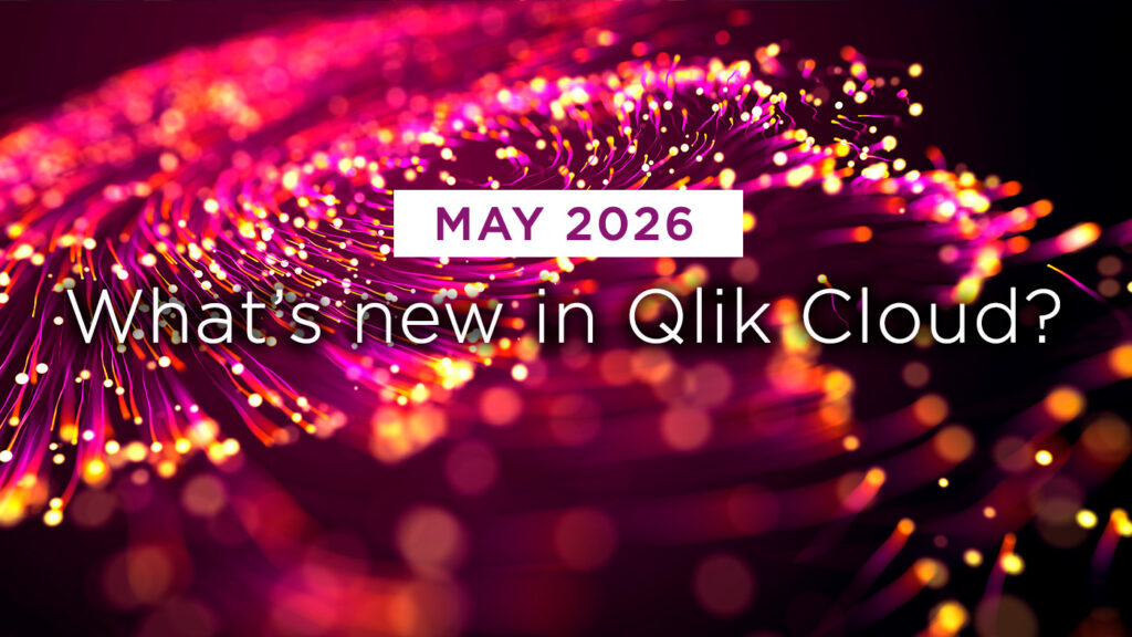 What’s New in Qlik Cloud – May 2026